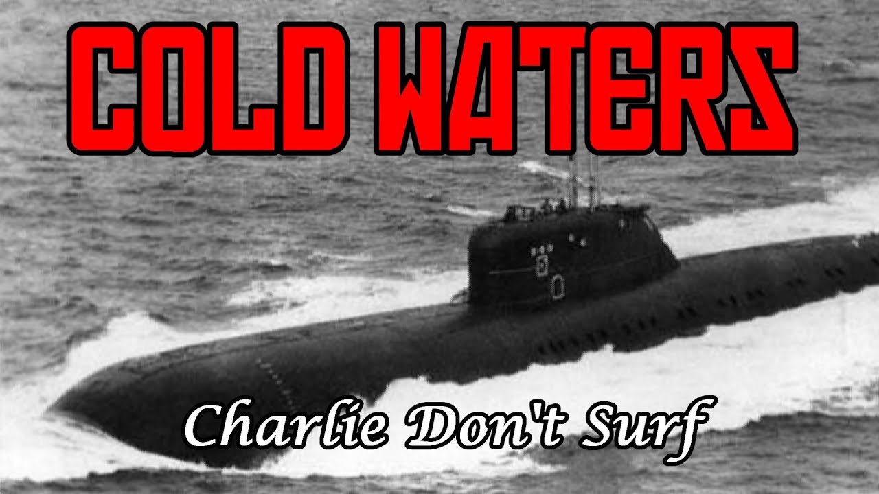 Cold Waters - Charlie Don't Surf