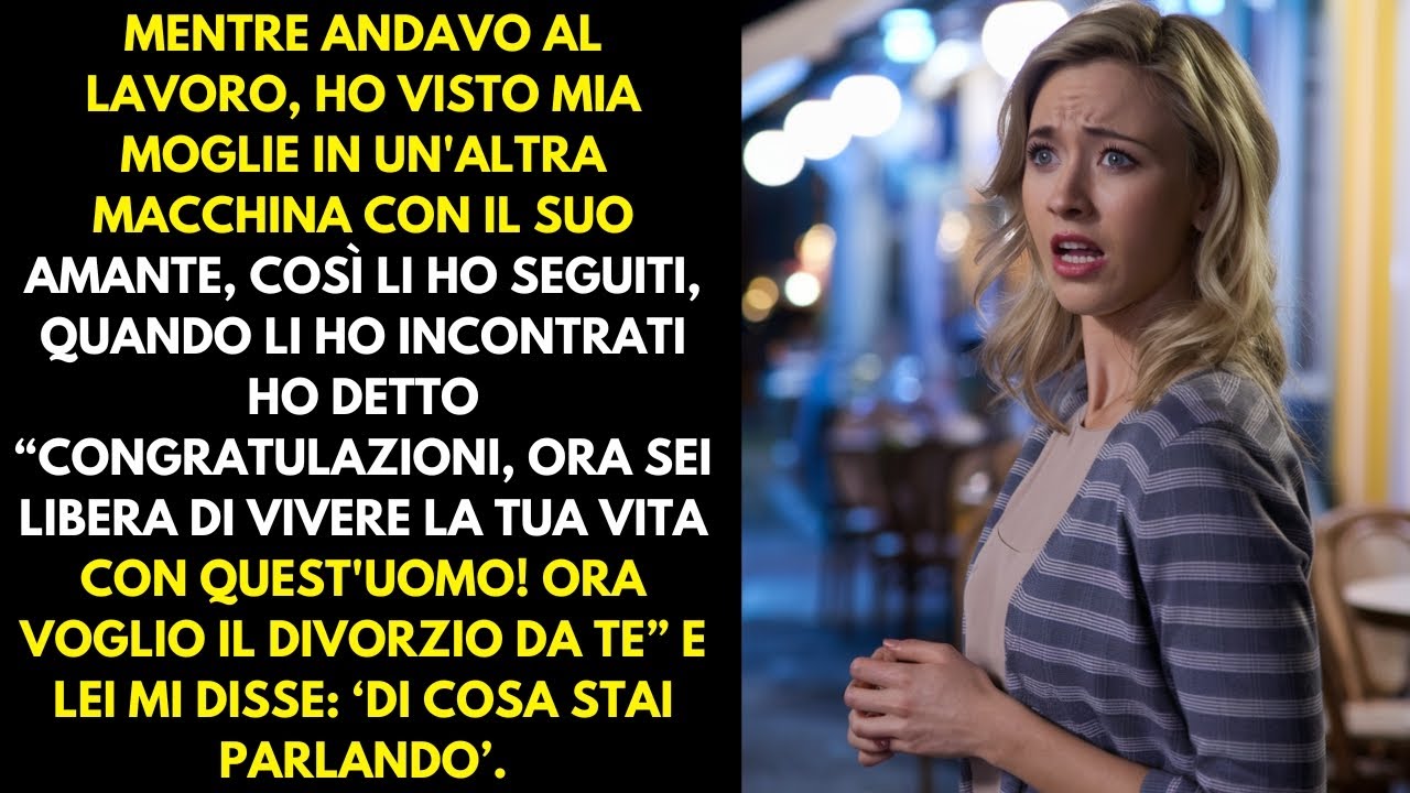Andando al lavoro ho visto mia moglie in un'altra macchina con il suo amante e li ho seguiti...