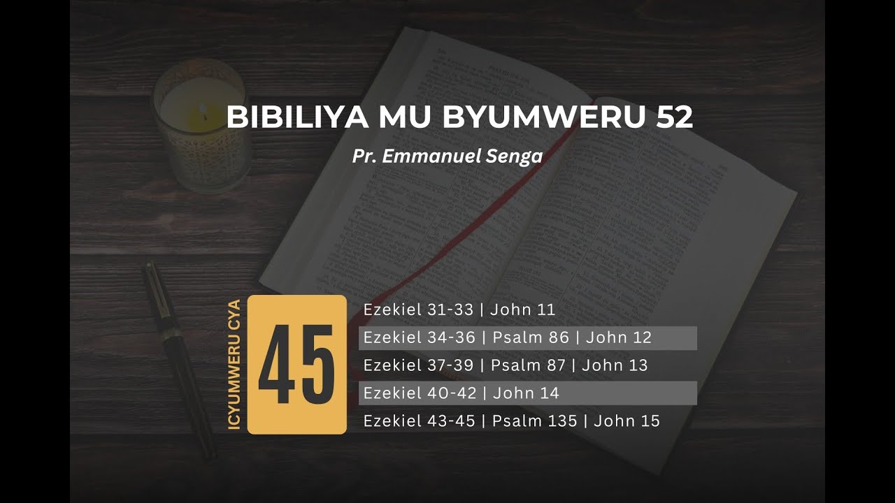 BIBILIYA MU BYUMWERU 52  | ICYUMWERU CYA 45 | Pr. Senga Emmanuel