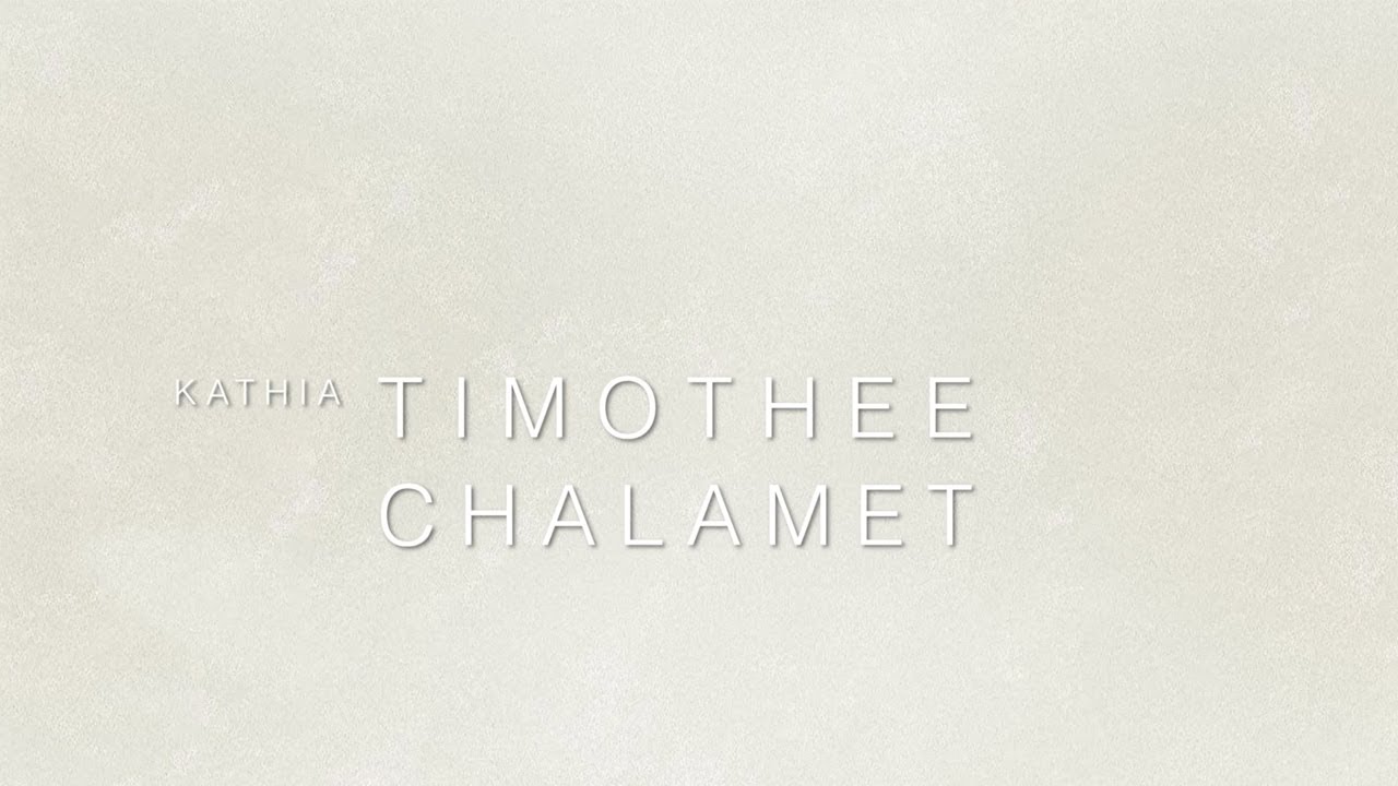 Kathia - TIMOTHEE CHALAMET