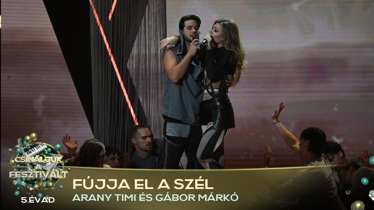 Fújja el a szél (Arany Timi, Gábor Márkó) | Csináljuk a fesztivált! | VÁLOGATÓ | 5. ÉVAD