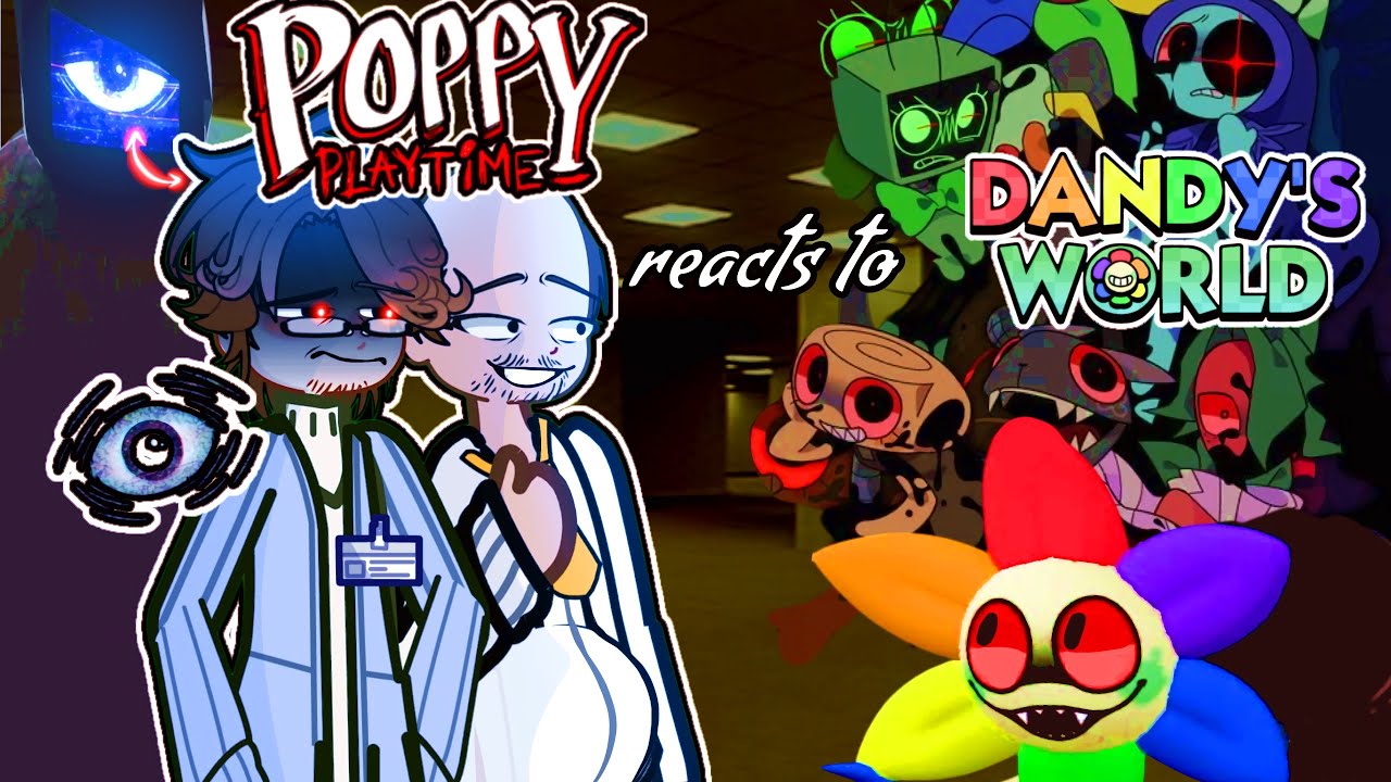 Poppy Playtime EX SCIENTISTS reacts to Dandy’s World📺👁️POPPY CHAPTER 4💙Gacha2 TikTok 