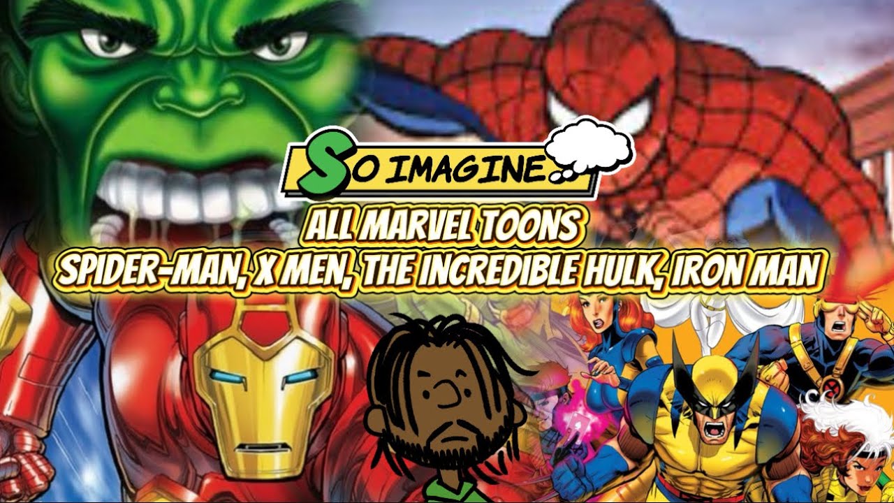 So Imagine… Marvel 90s Toons