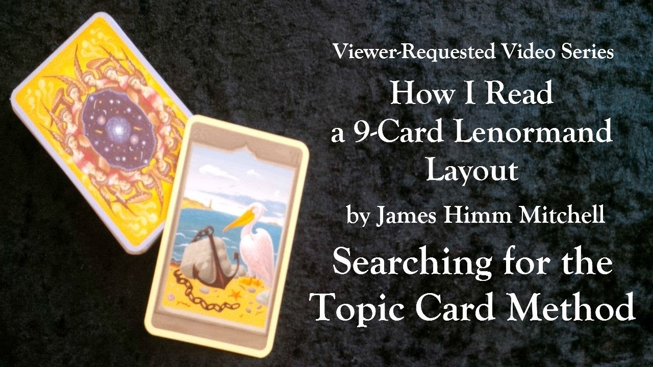 Viewer-Requested Video: 3 x 3 Lenormand Reading - Searching for the Topic Card Method
