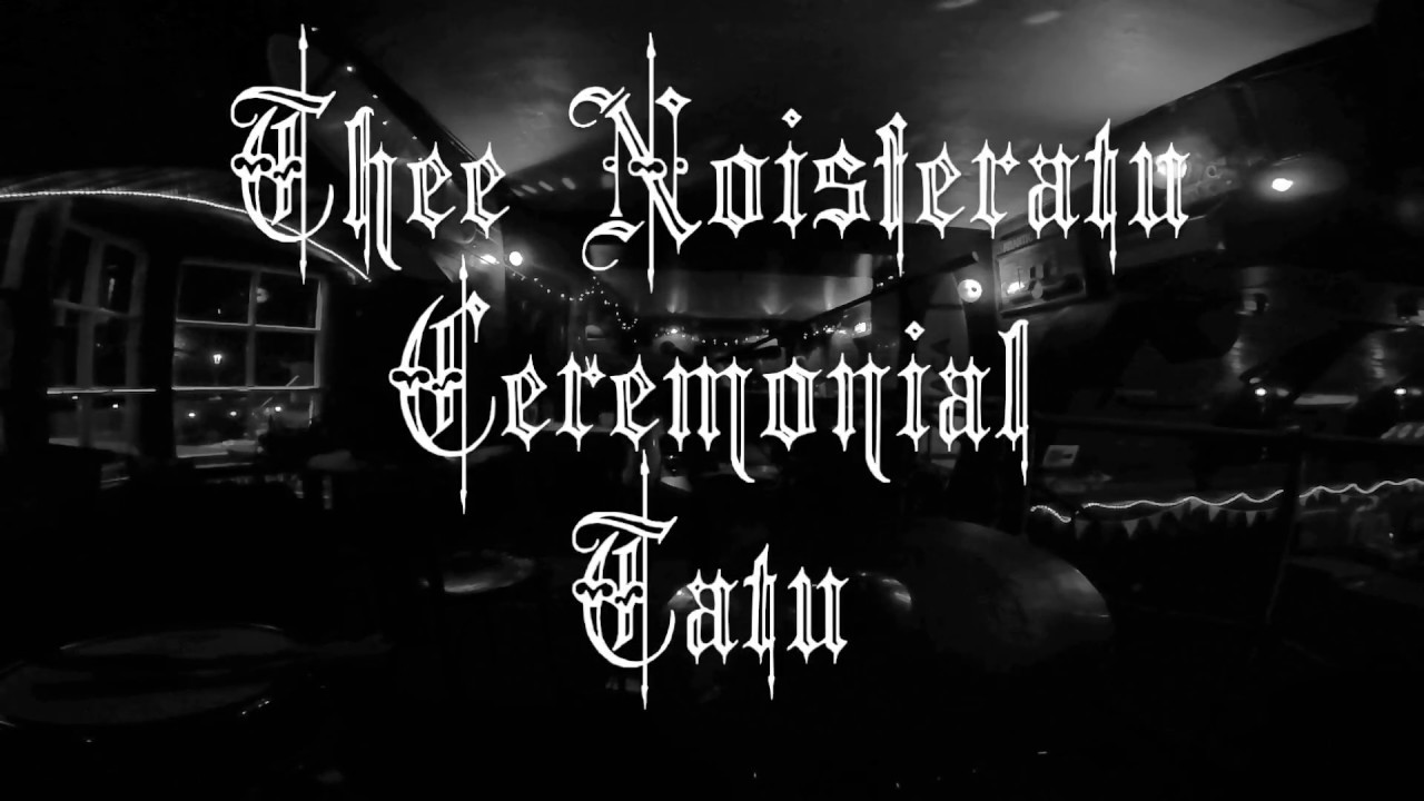 Noisferatu Ceromonial Tatu at the Fortune Of War May 21st 2018