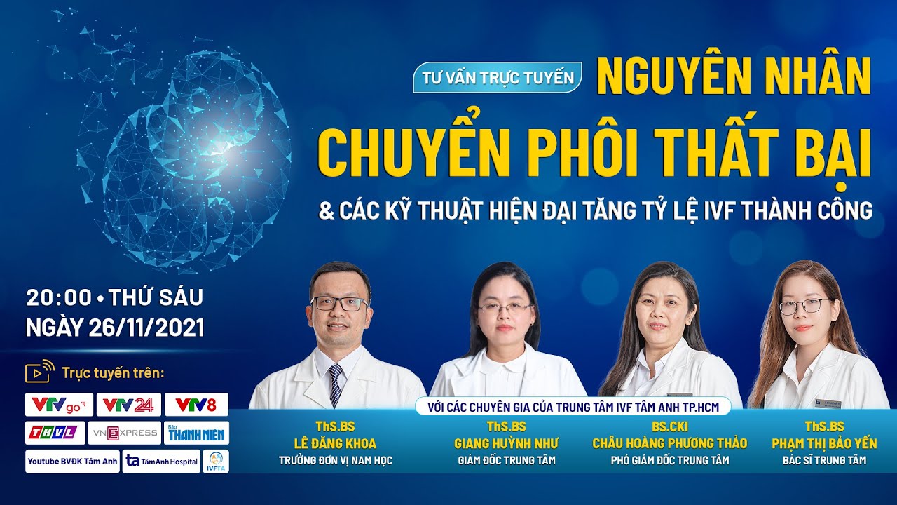 Chuyên gia tư vấn “Nguyên nhân chuyển phôi thất bại & các kỹ thuật hiện đại tăng tỷ lệ thành công”