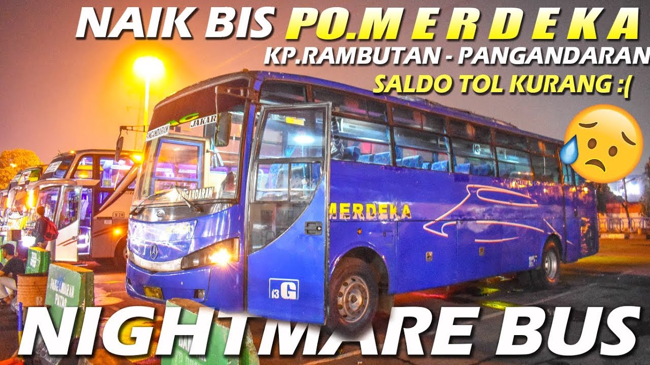 SENSASI NAIK BIS TERAKHIR menuju PANGANDARAN, Naik Bis PO MERDEKA Jakarta Pangandaran PART1