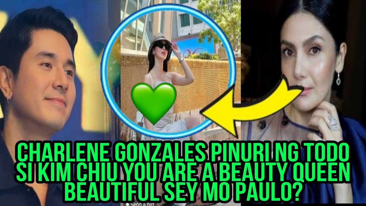 CHARLENE GONZALES PINURI NG TODO SI KIM CHIU YOU ARE A BEAUTY QUEEN BEAUTIFUL SEY MO PAULO❓