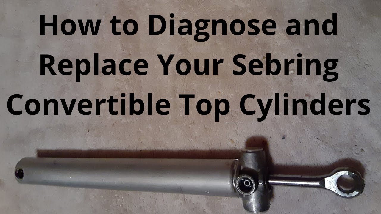 How To Diagnose and Replace Your Chrysler Sebring Convertible Top Hydraulic  Cylinders