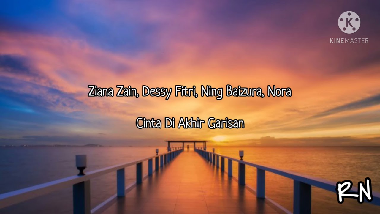 ZIANA ZAIN, DESSY FITRI, NING BAIZURA, NORA - CINTA DI AKHIR GARISAN (LIRIK)