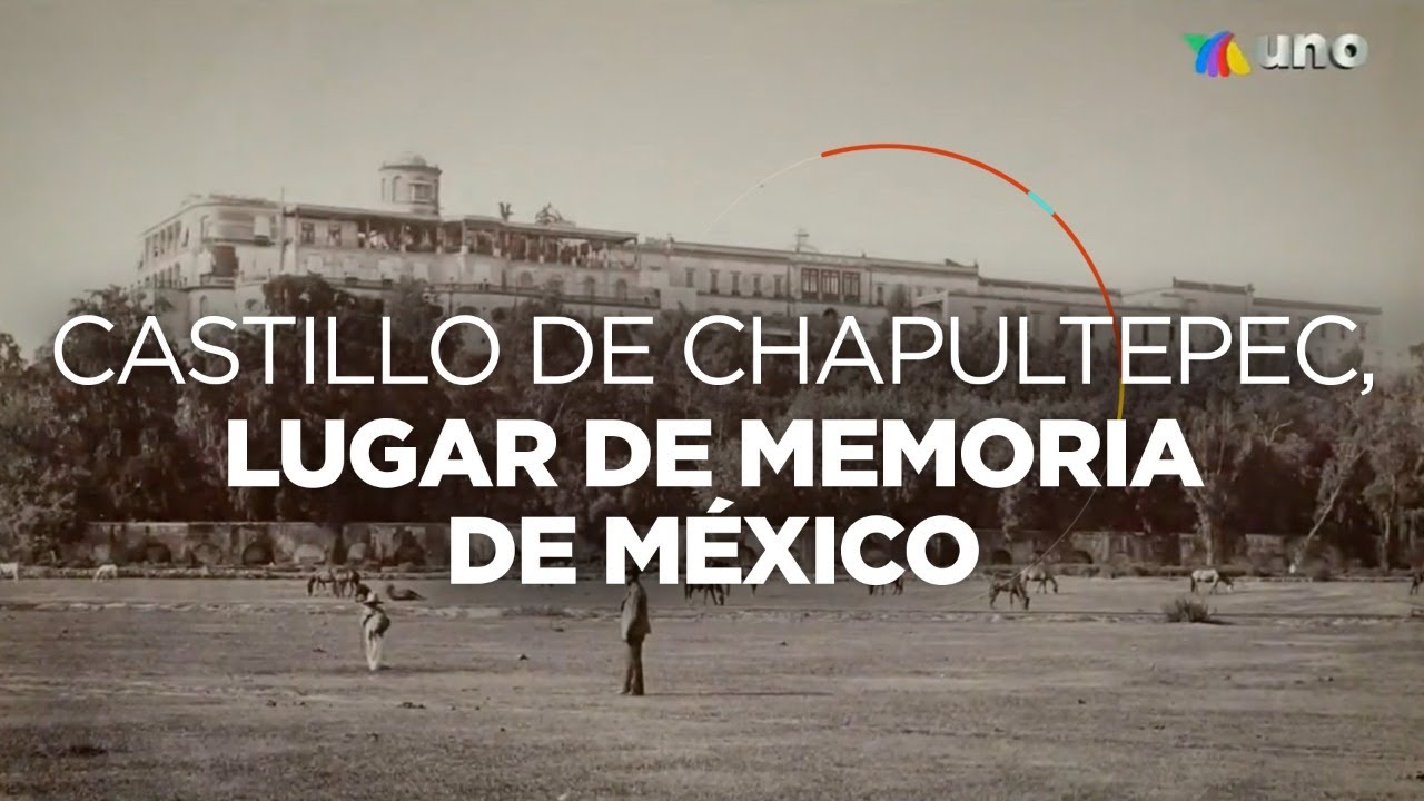 Hechos: La verdadera historia del Castillo de Chapultepec