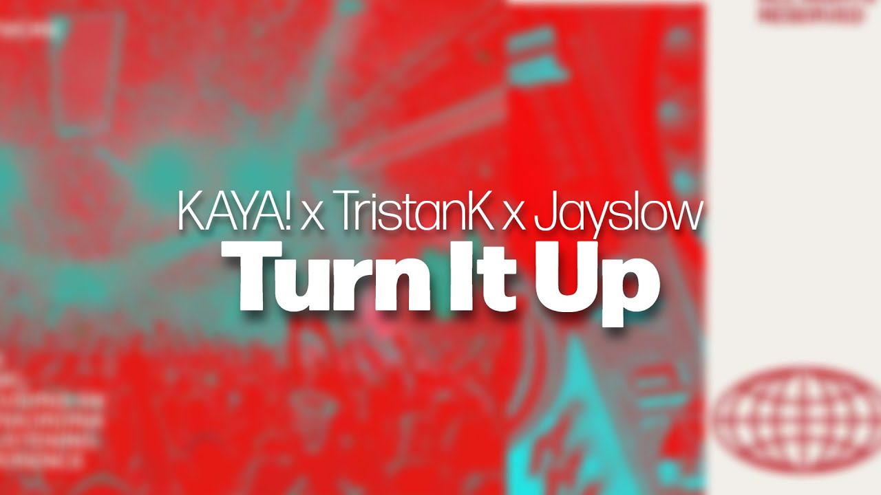 KAYA! x TristanK x Jayslow - Turn It Up