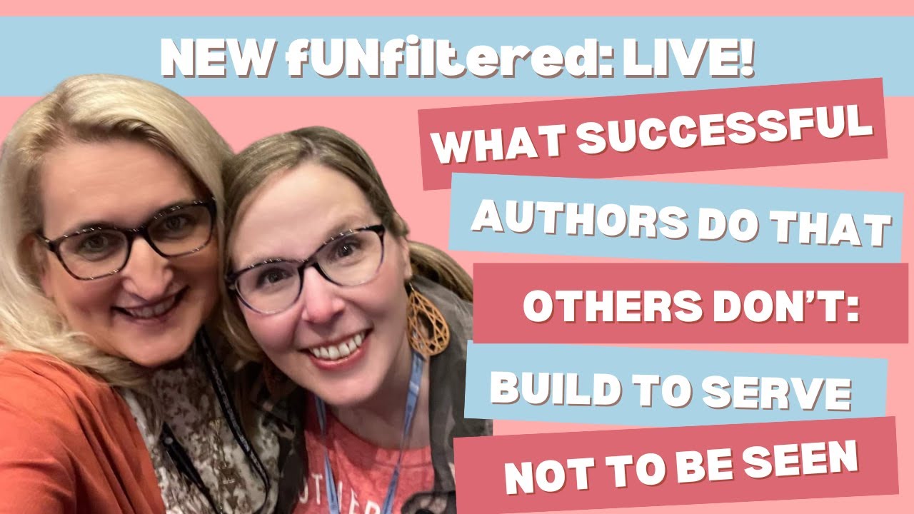NEW fUNfiltered LIVE | Successful Authors Build to Serve-Not to Be Seen