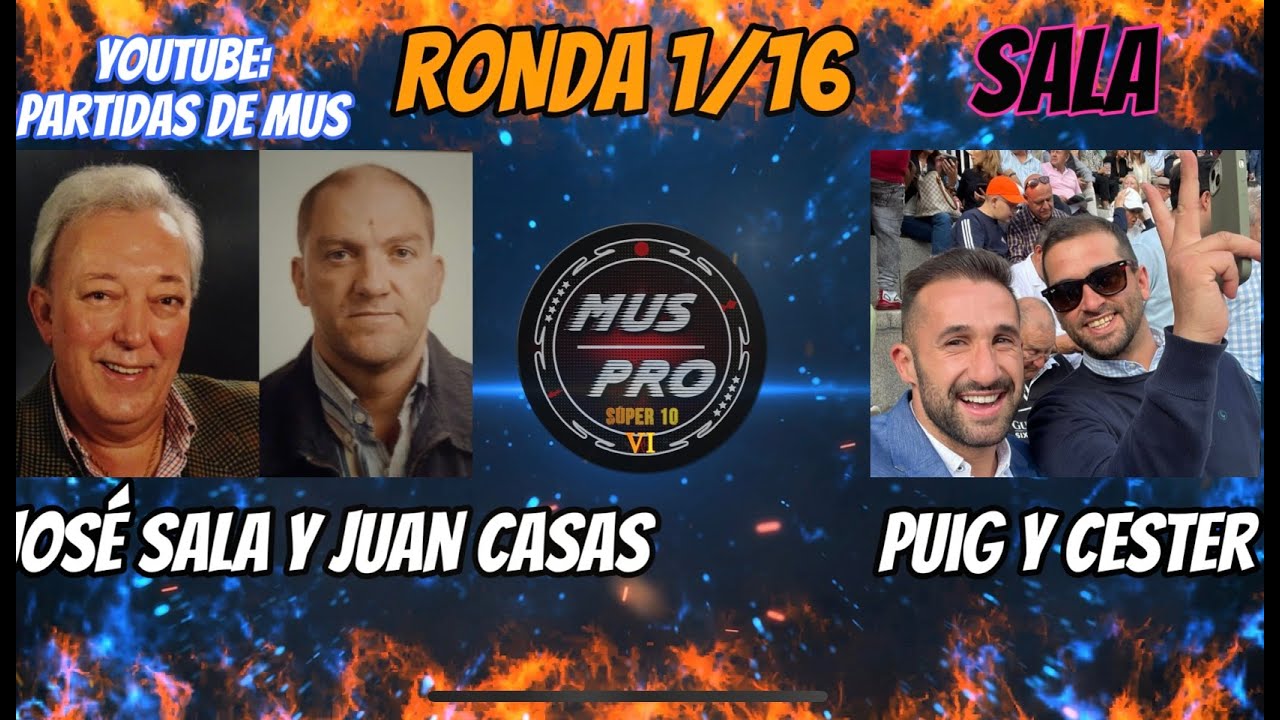 MUS PRO VI SÚPER 10. Ronda 1/16. José Sala y Juan Casa vs Jorge Puig y Gonzalo Cester
