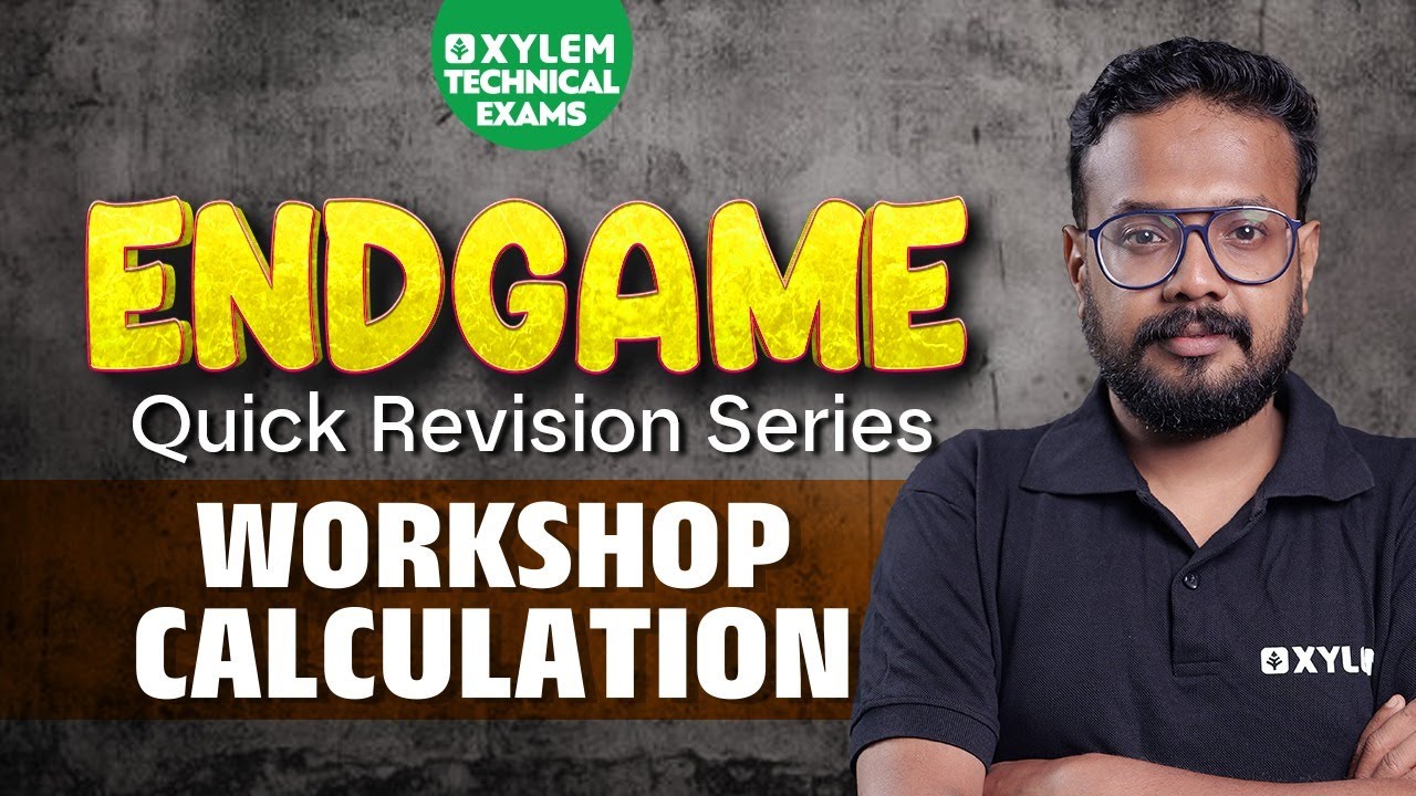 ENDGAME QUICK REVISION | WORKSHOP CALCULATIONS | Xylem Technical Exams