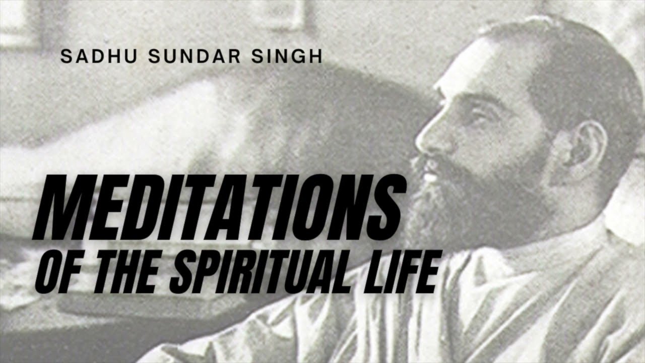 Meditations | Sadhu Sundar Singh | FULL Christian Audiobook