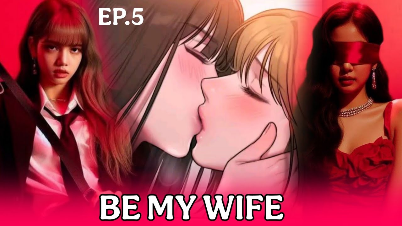 I WANT YOU SO BADLY 🔥 BE MY WIFE 🔥 EP.5