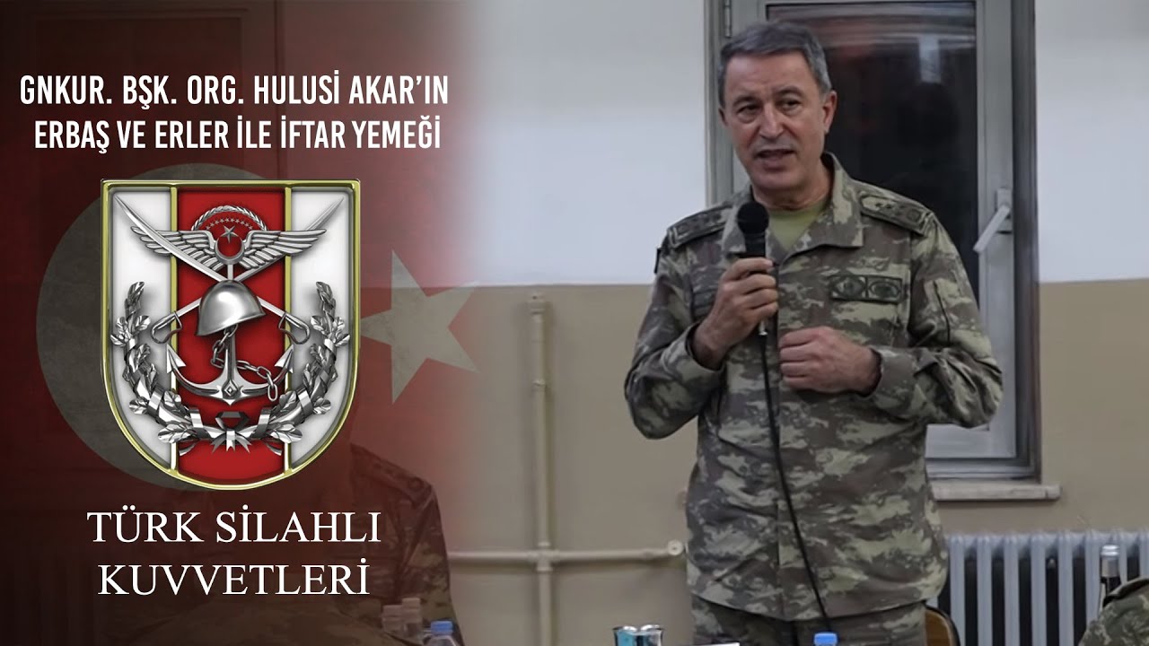 Genelkurmay Başkanı Orgeneral Hulusi AKAR'ın Erbaş ve Erler ile İftar Yemeği