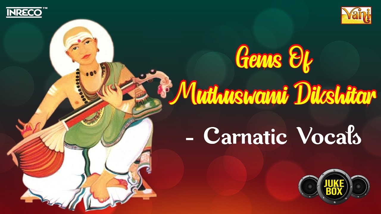Gems Of Muthuswami Dikshitar - Carnatic Vocals | Ganapathe | Sri Mahaganapati | Anna Poorne