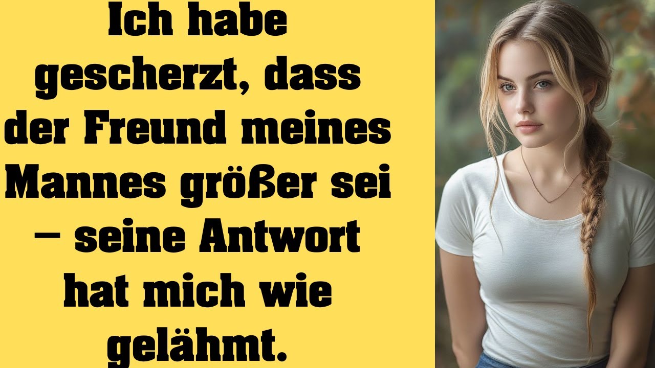 Ich witzelte über den größeren Freund meines Mannes – seine Antwort ließ mich