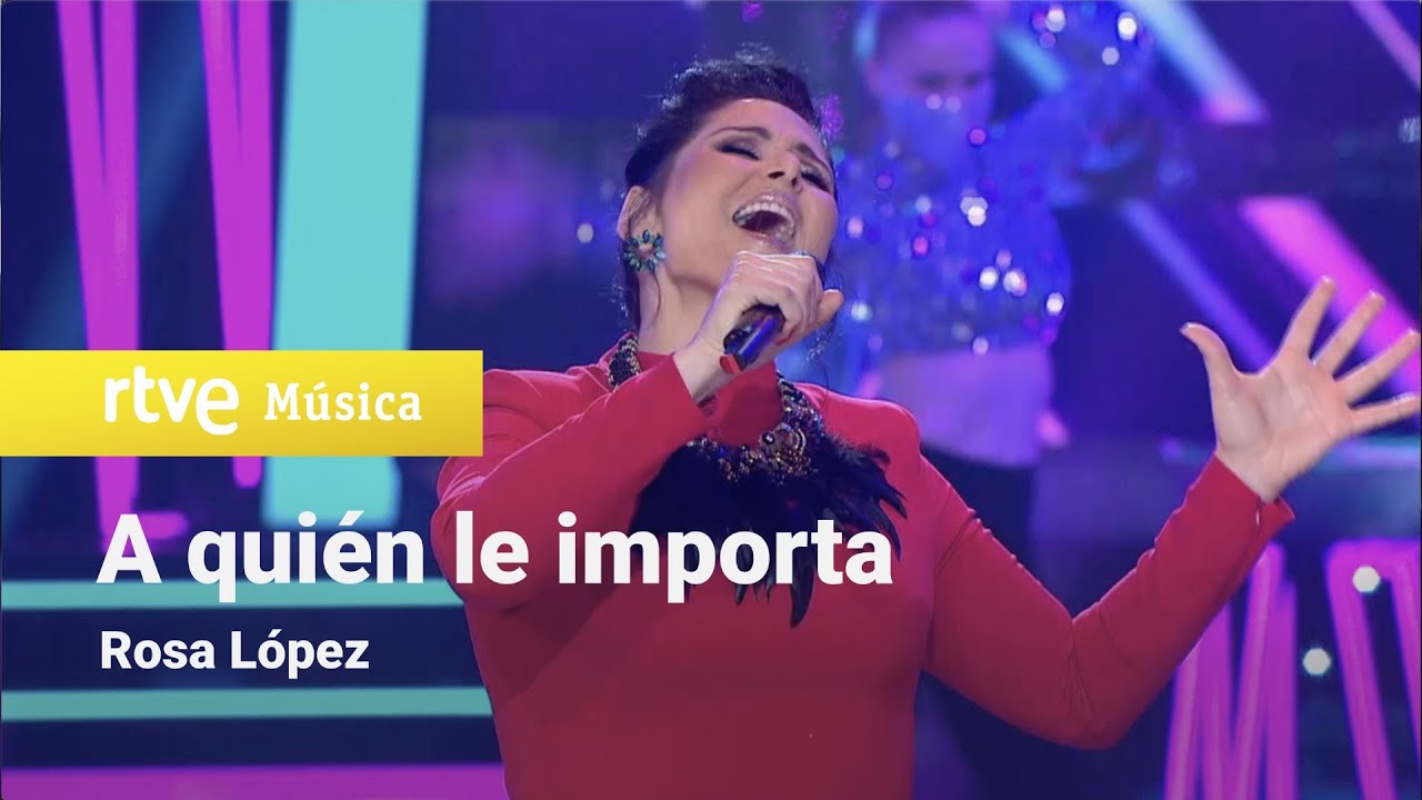Rosa López - A quién le importa (Feliz 2021 RTVE)