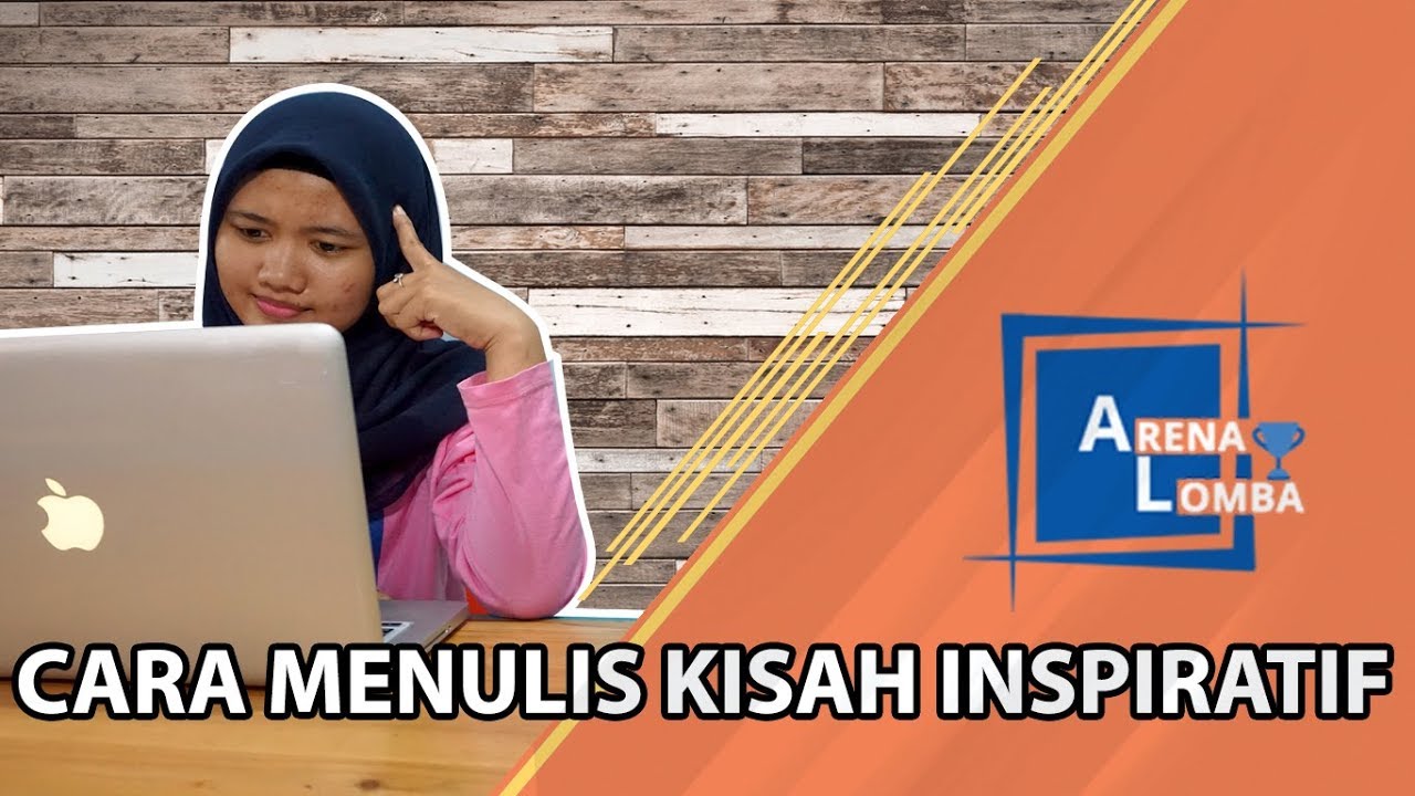 10 Cara Menulis Kisah Inspiratif ✔️| ArenaLomba | Juara