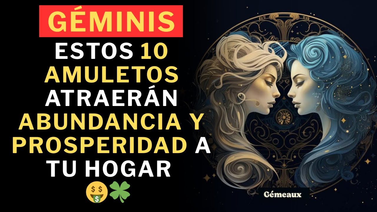 Géminis, Estos 10 amuletos atraerán abundancia y prosperidad a tu hogar 🤑🍀