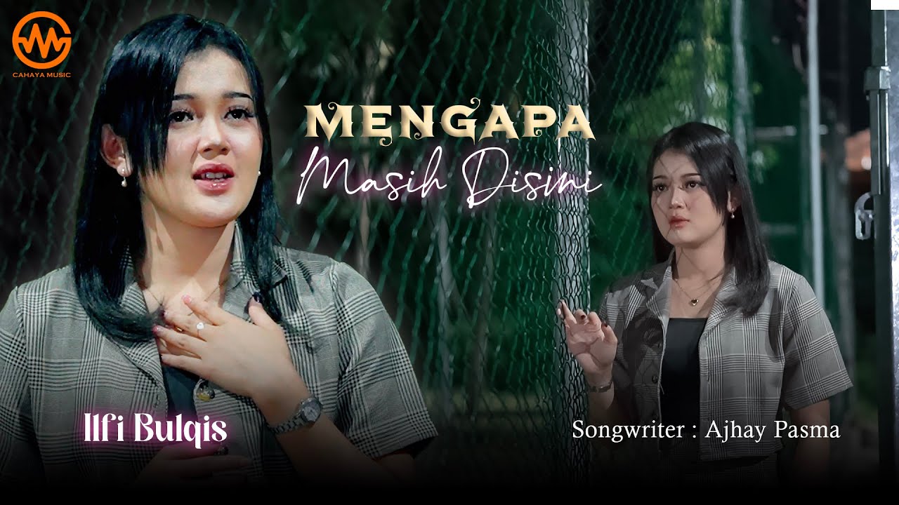 ILFI BULQIS - MENGAPA MASIH DISINI ( Official Music Video )
