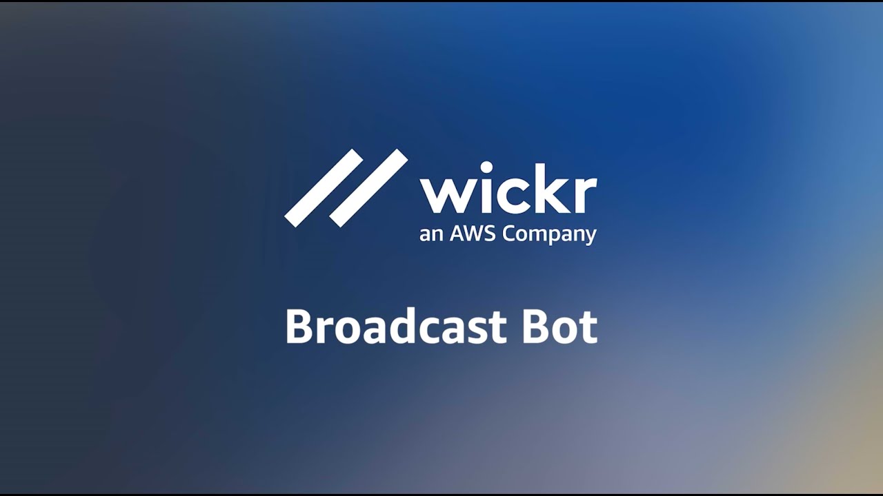 AWS Wickr | Broadcast Bot