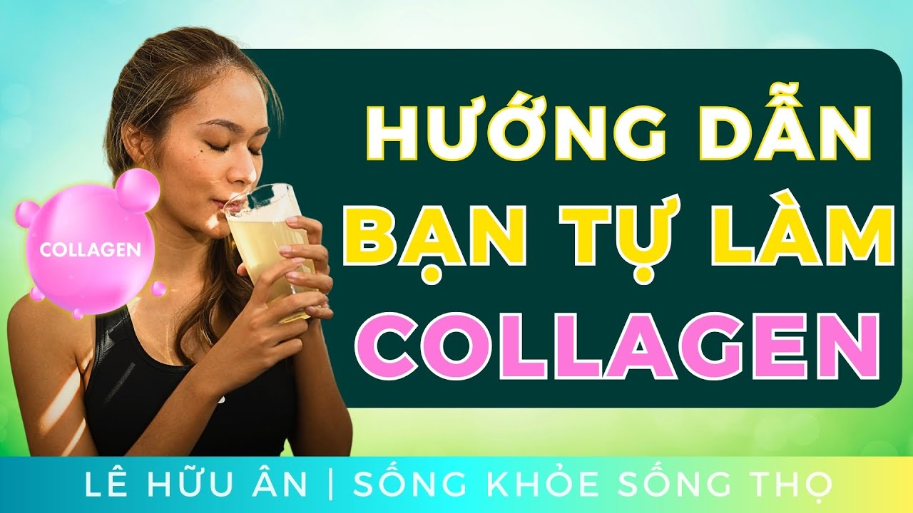 Hướng dẫn bạn cách TỰ LÀM COLLAGEN uống mỗi ngày tại nhà
