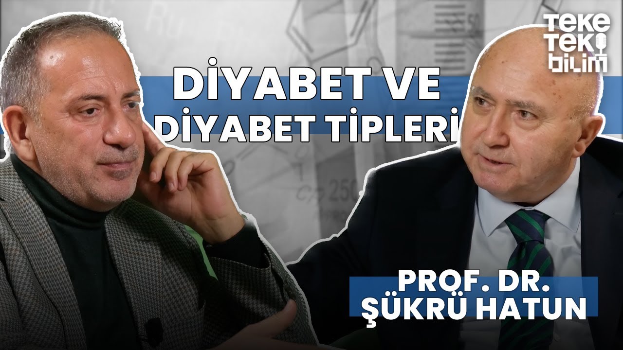 Diyabet nedir, tipleri nelerdir ve neden önemlidir? / Prof. Dr. Şükrü Hatun & Fatih Altaylı