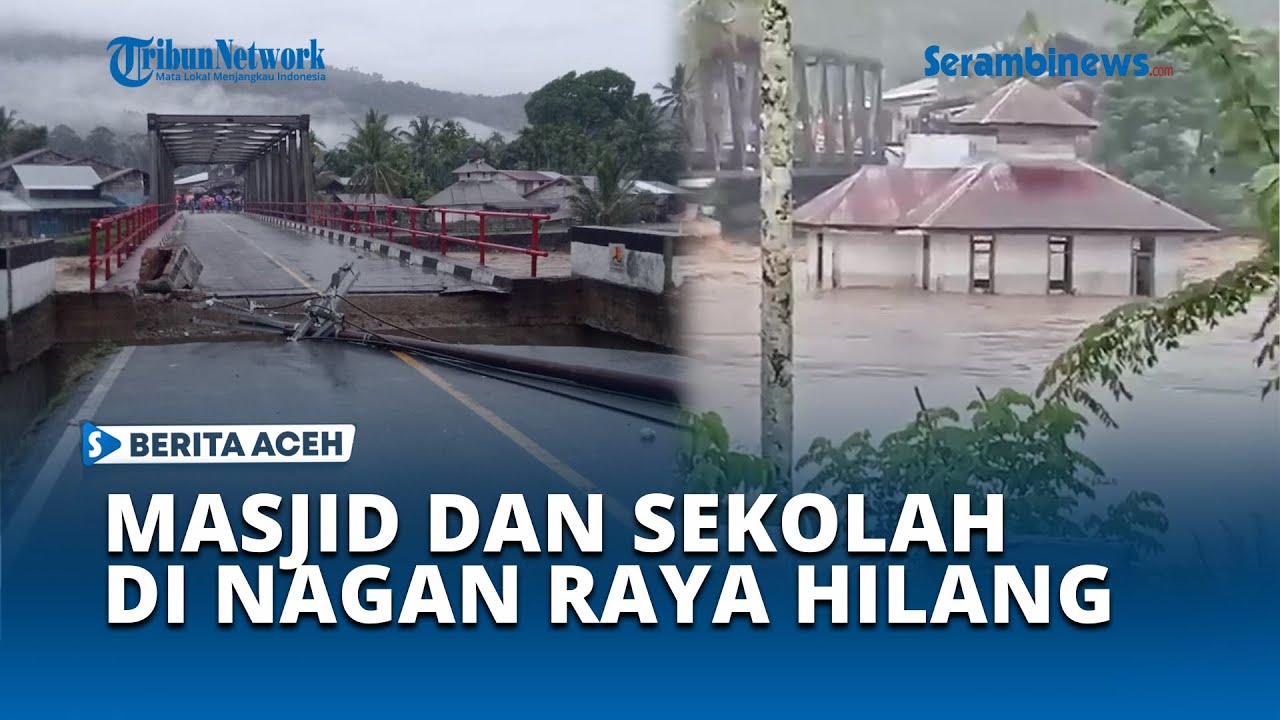 Masjid dan 2 Sekolah di Nagan Raya Hilang Jatuh ke Sungai Disapu Banjir