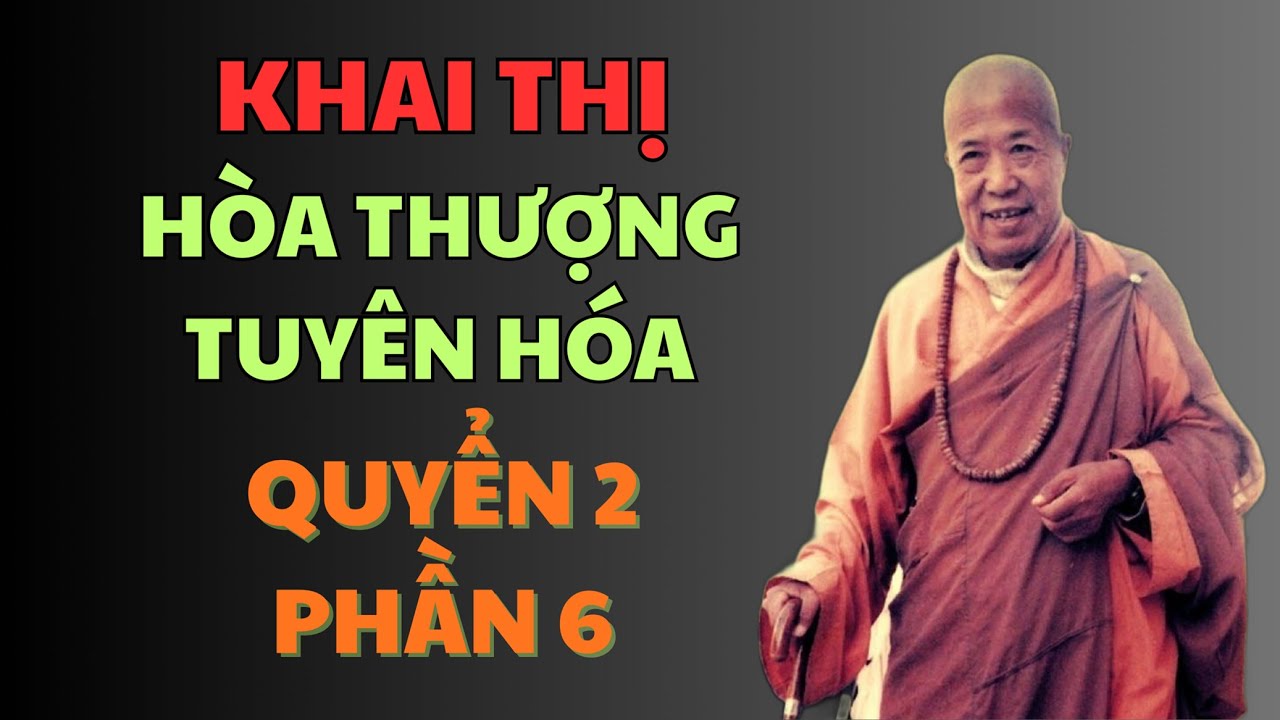Quyển 2 - Phần 6 | Khai thị của HT Tuyên Hóa