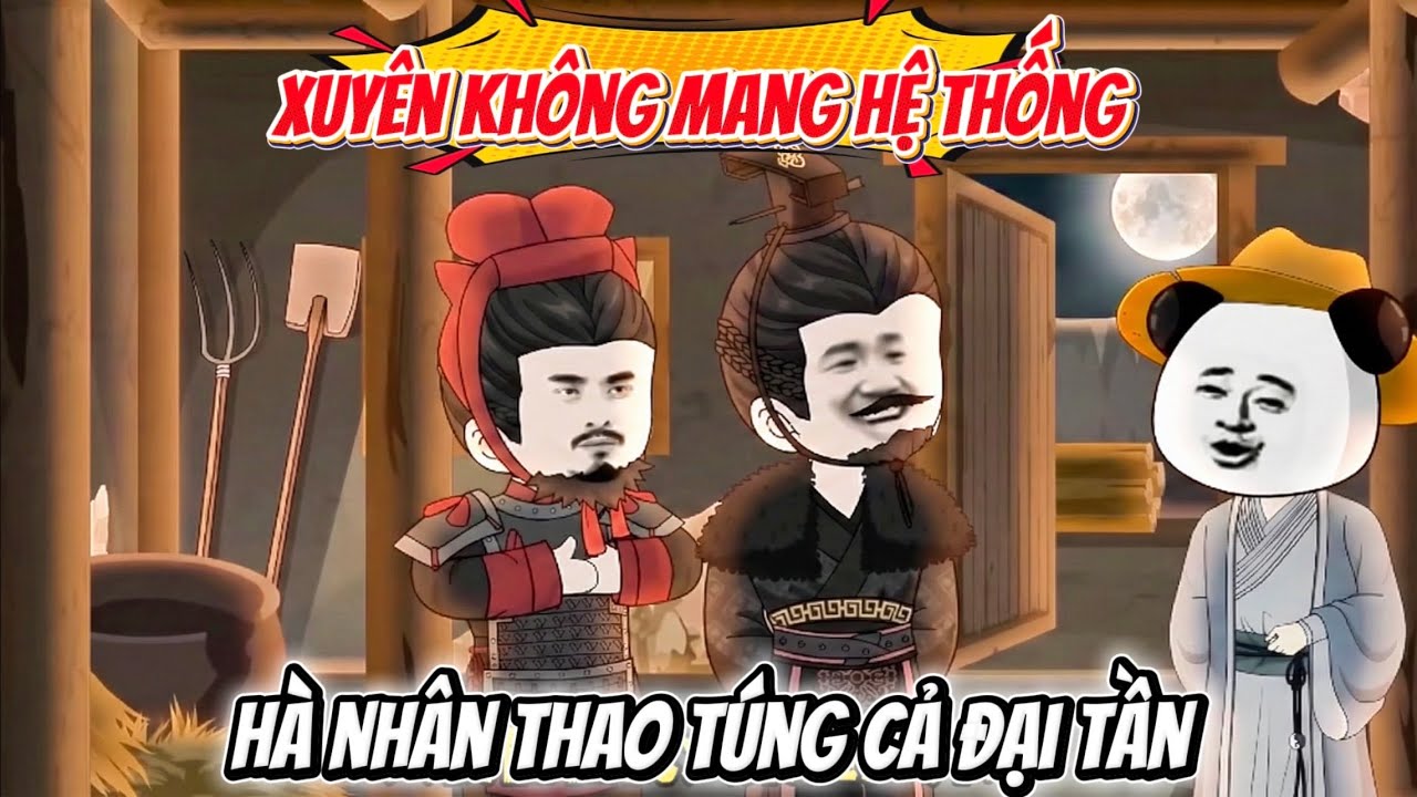 Xuyên Không Mang Hệ Thống, Hà Nhân Thao Túng cả Đại Tần | Hà Nhân Sub