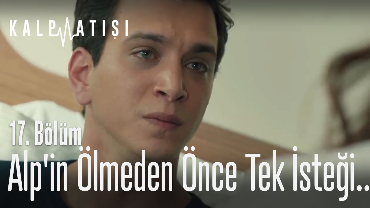 Alp'in ölmeden önce tek isteği... - Kalp Atışı 17. Bölüm
