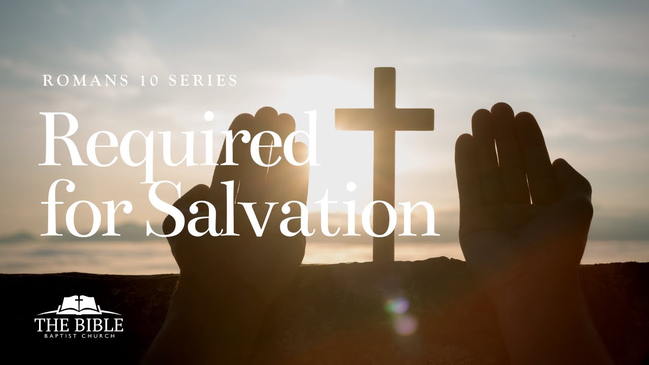 Required for Salvation | Romans 10 - Lesson 1
