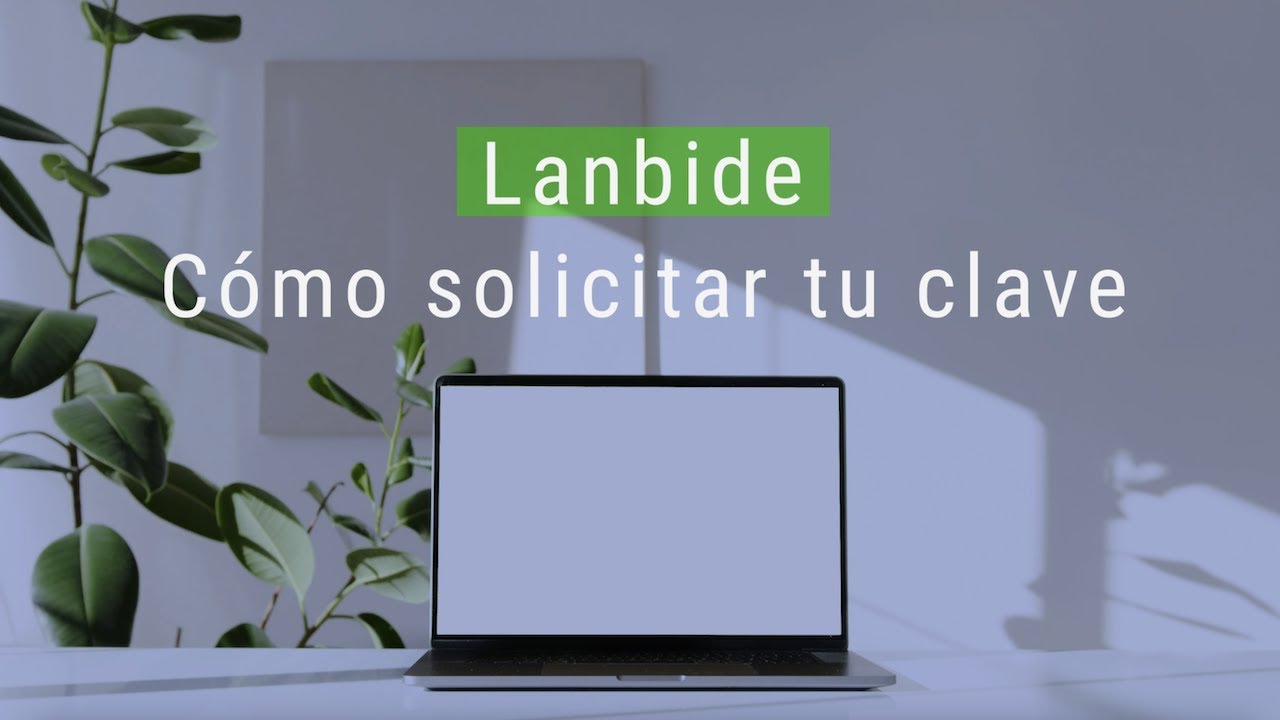 C&oacute;mo solicitar tu clave de Lanbide