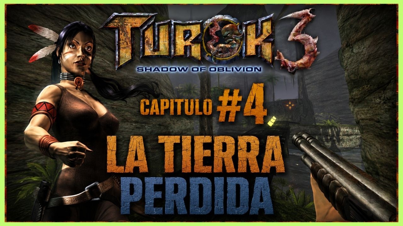 TUROK 3: SHADOW OF OBLIVION | LA TIERRA PERDIDA | CAPITULO # 4 | ESPAÑOL