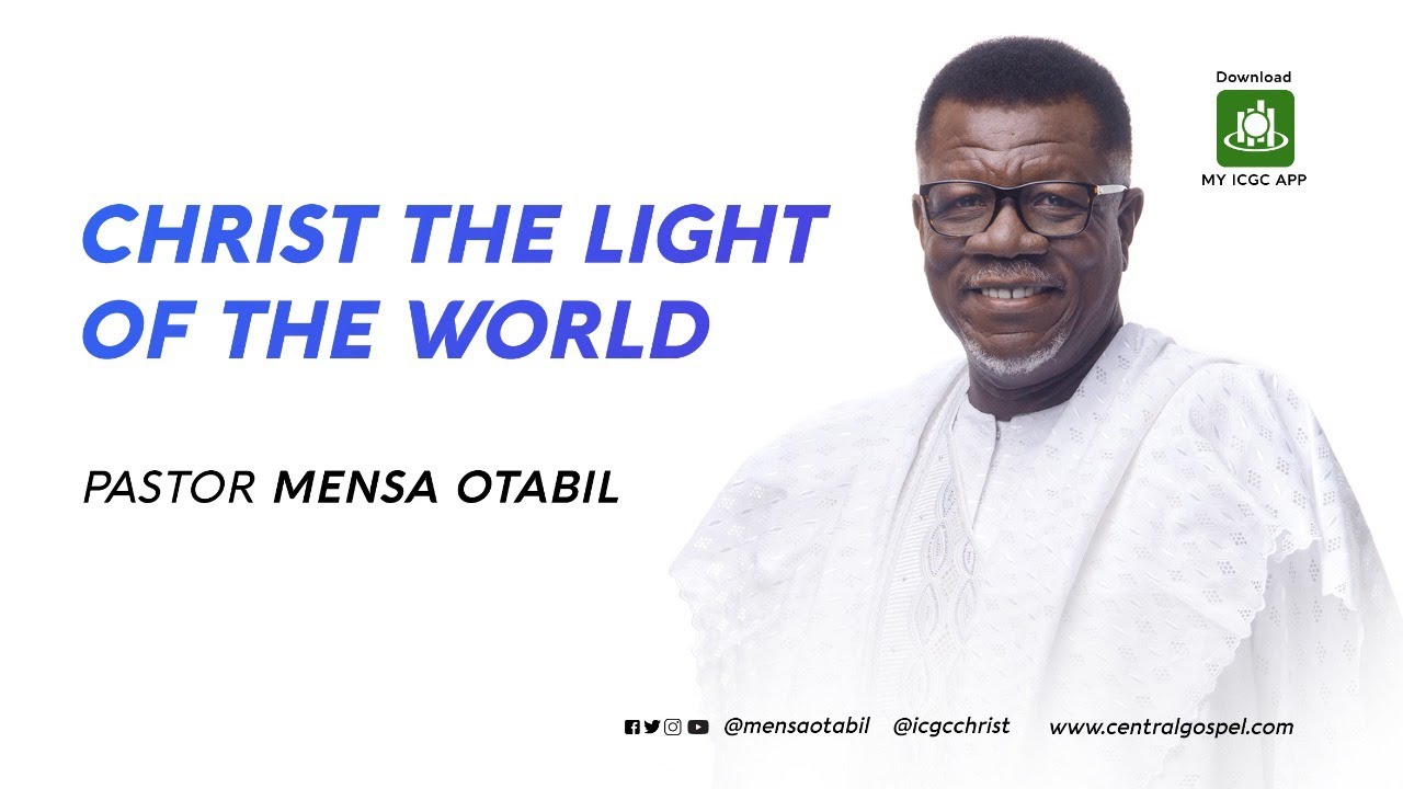 Christ The Light of the World  ||  A Message by Pastor Mensa Otabil