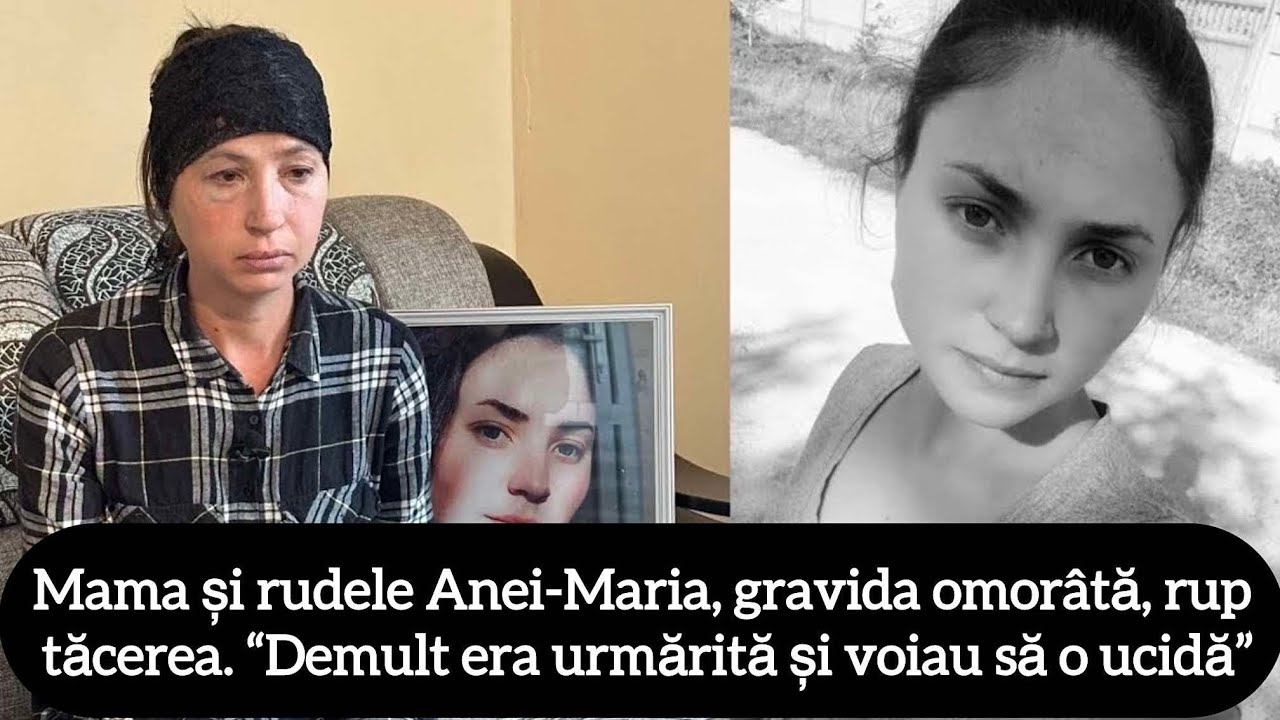 Mama și rudele Anei-Maria, gravida omorâtă, rup tăcerea. “Demult era urmărită și voiau să o ucidă”