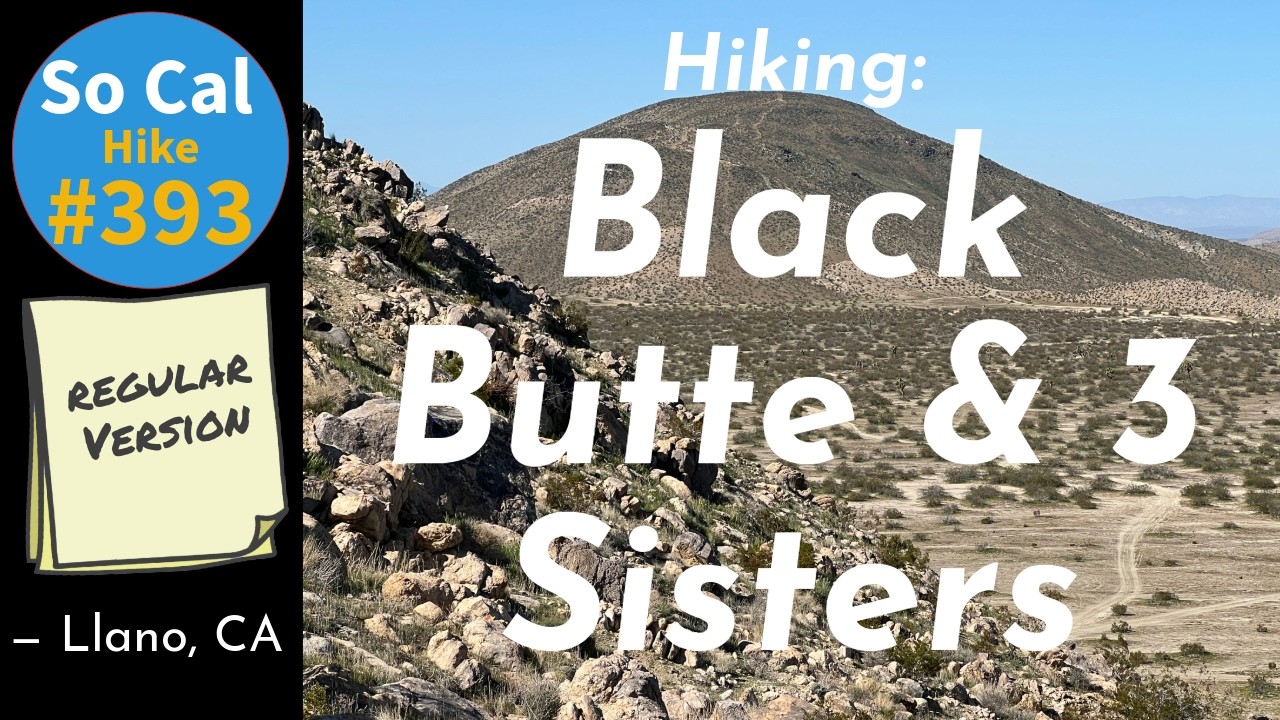 Hike #393: Black Butte & Three Sisters, Llano, CA (Regular Version)