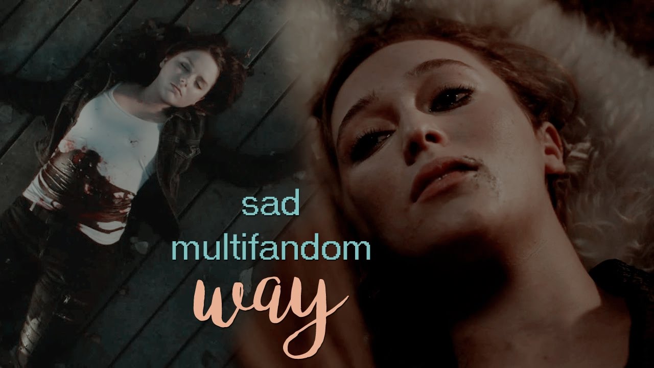 Sad Multifandom | The Way