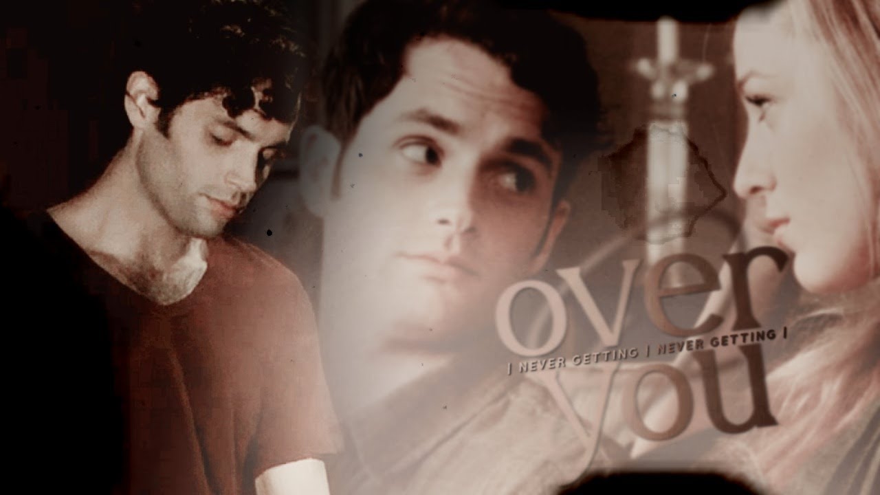 Dan&Serena | I'm Never Getting Over You