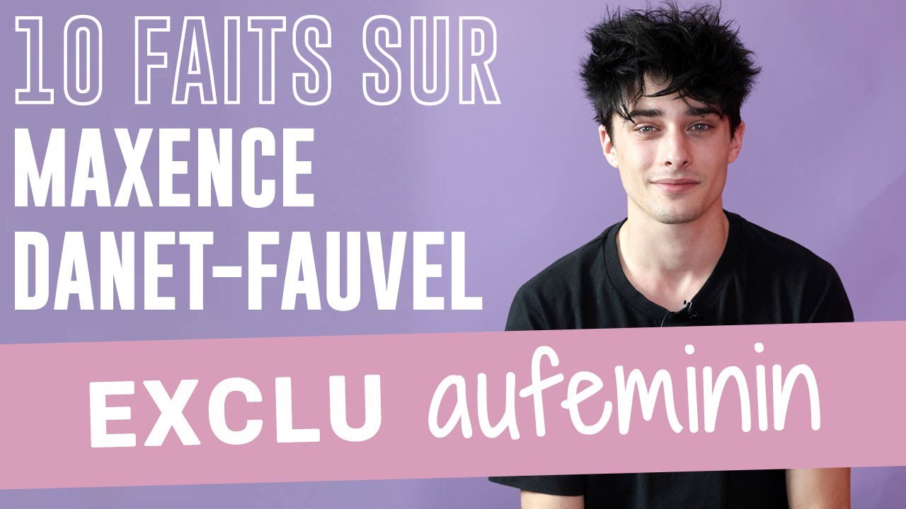 MAXENCE DANET-FAUVEL DE SKAM FRANCE DÉVOILE 10 SECRETS SUR LUI
