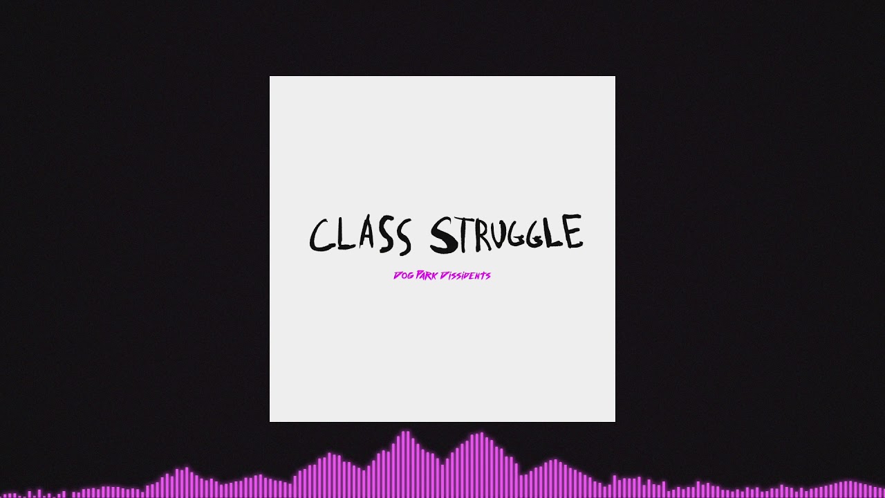 Class Struggle - Dog Park Dissidents [Single]