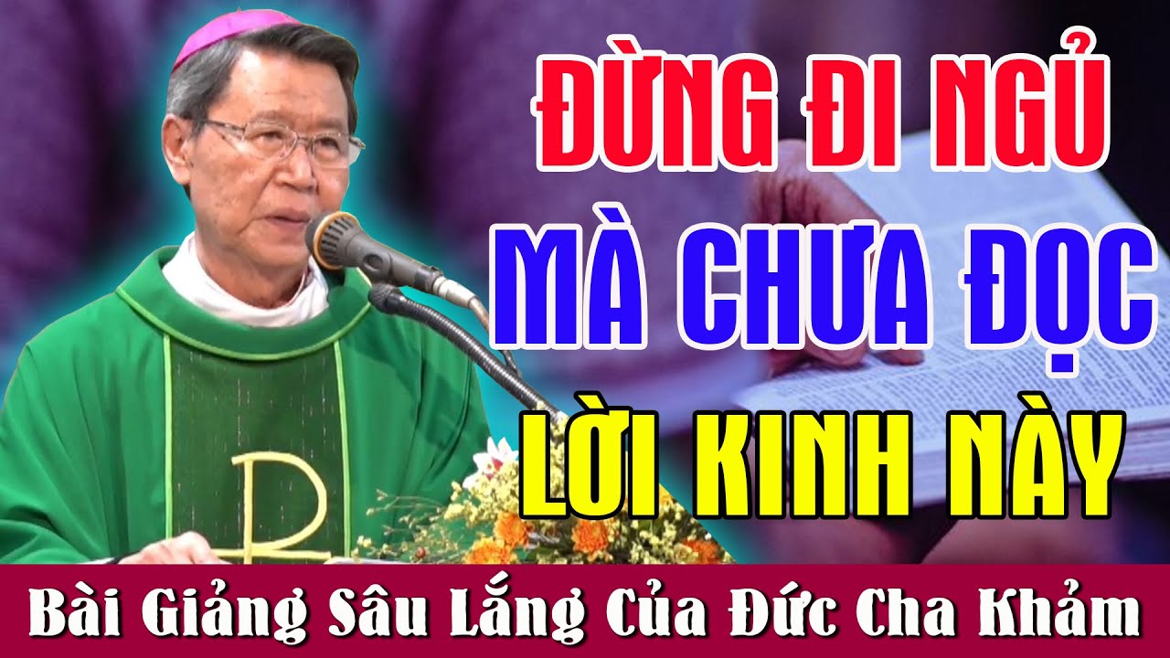 ĐỪNG ĐI NGỦ MÀ CỦA ĐỌC LỜI KINH NÀY - Bài Giảng Sâu Lắng Của Đức Cha Khảm | Cầu Nguyện Mỗi Đêm