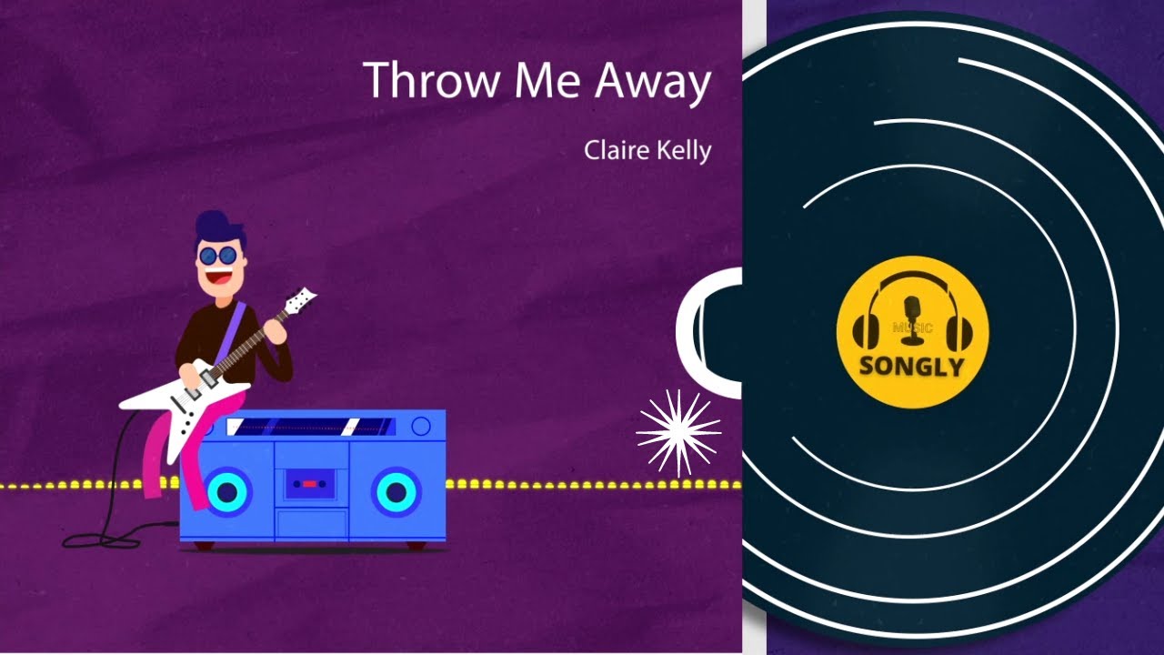 THROW ME AWAY (Lyric Video)|CLAIRE KELLY #songlymusic