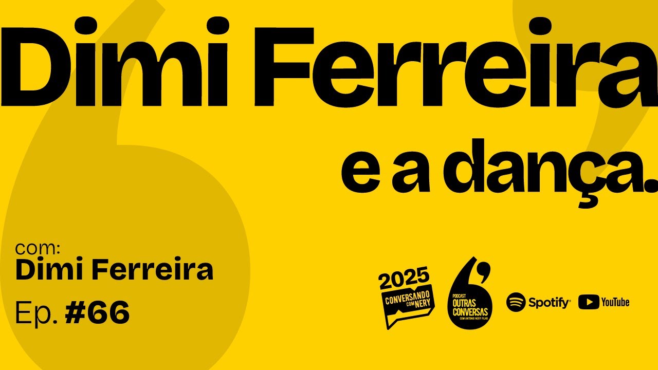 Dimi Ferreira e a dança. - Outras Conversas - 066