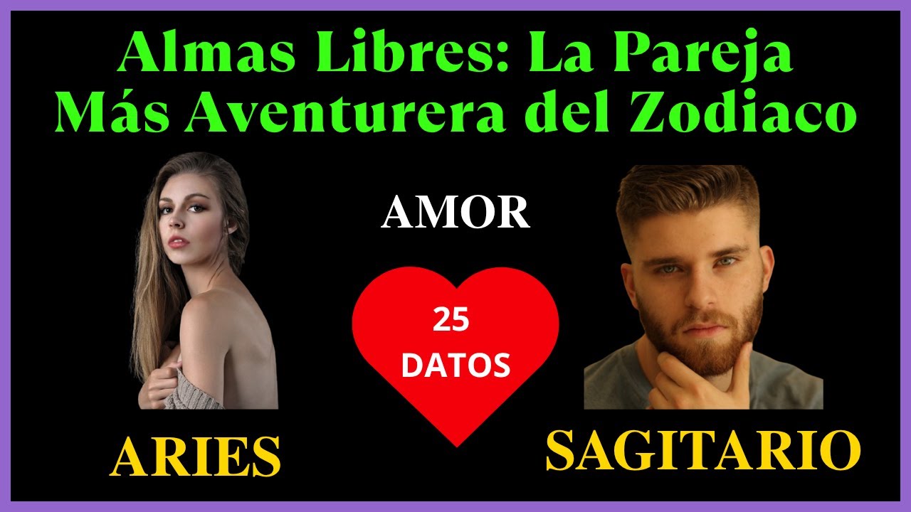 ARIES Mujer y SAGITARIO Hombre | Almas Libres: La Pareja Más Aventurera del Zodiaco