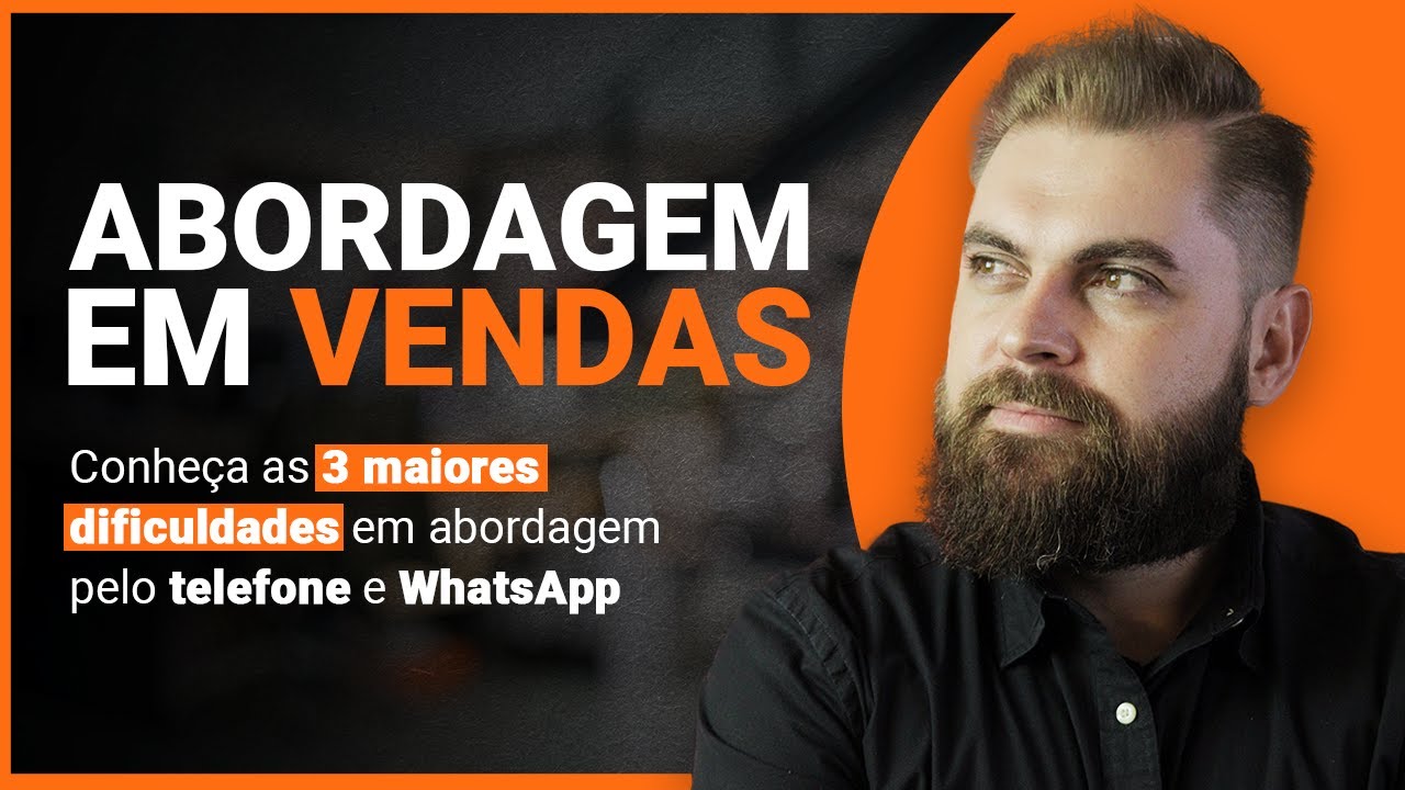 ABORDAGEM EM VENDAS! As 3 MAIORES dificuldades na abordagem de novos clientes!